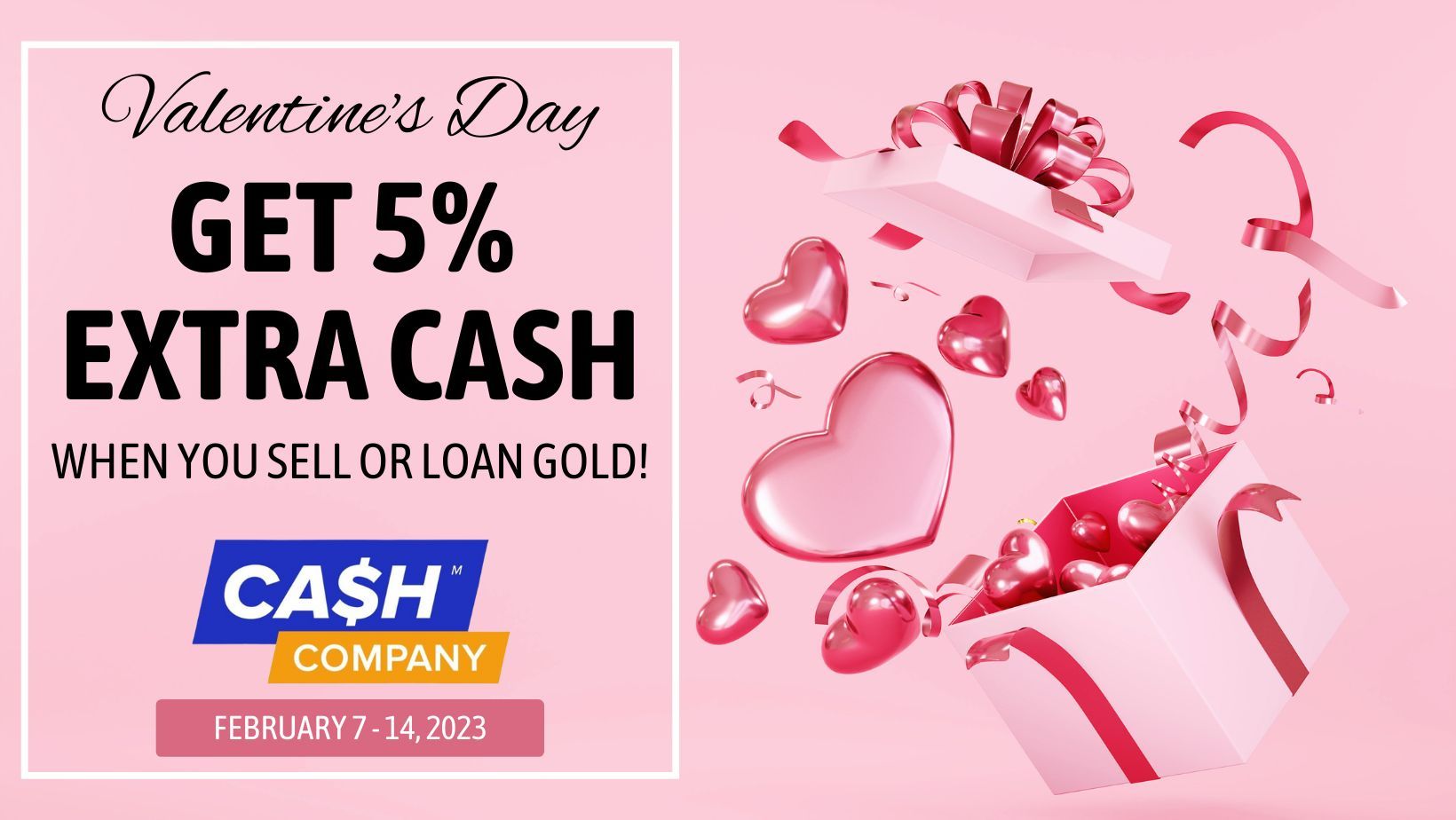 Valentine's Day Special - 5% EXTRA CASH!